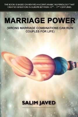 Marriage Power: Wrong Marriage Combinations Can Ruin Couples for Life - Salim Javed - cover