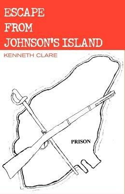 Escape from Johnson's Island - Kenneth Clare - cover