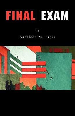 Final Exam - Kathleen M Fraze - cover