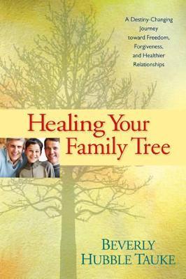Healing Your Family Tree - Beverly Hubble Tauke - cover
