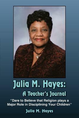 Julia M. Hayes: A Teacher's Journal: "Dare to Believe That Religion Plays a Major Role in Disciplining Your Children" - Julia M. Hayes - cover