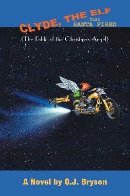 Clyde, the Elf That Santa Fired - O.J. Bryson - cover