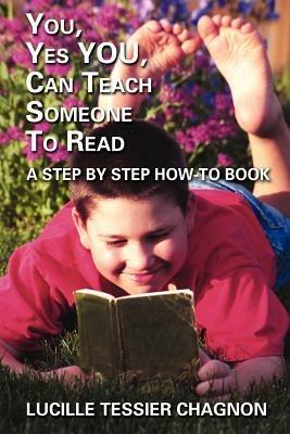 You, Yes You, Can Teach Someone to Read: A Step by Step How-to Book - Lucille Tessier - cover