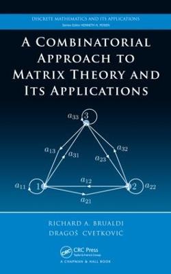 A Combinatorial Approach  to Matrix Theory and Its Applications - Richard A. Brualdi,agos Cvetkovic - cover