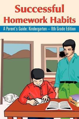 Successful Homework Habits: A Parent's Guide: Kindergarten - 8th Grade Edition - Dr. Bernadine Hoffman - cover