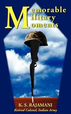 Memorable Military Moments - K.S. Rajamani - cover