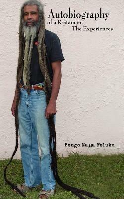 Autobiography of a Rastaman-The Experiences - Bongo Najja Foluke - cover