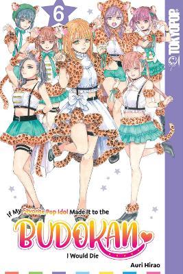 If My Favorite Pop Idol Made It to the Budokan, I Would Die, Volume 6 - Auri Hirao - cover