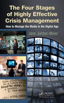 The Four Stages of Highly Effective Crisis Management: How to Manage the Media in the Digital Age - Jane Jordan - cover