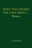 Have You Heard The One About....Women - Lucy Blackman - cover