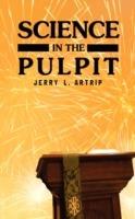 Science in the Pulpit - Jerry L Artrip - cover