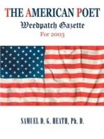 The American Poet: Weedpatch Gazette For 2003 - Ph D Samuel D G Heath - cover