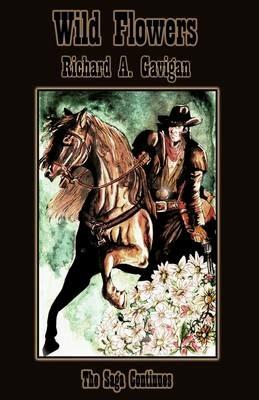 Wild Flowers: The Saga Continues - Richard Gavigan - cover