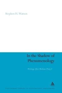 In the Shadow of Phenomenology: Writings After Merleau-Ponty I - Stephen H. Watson - cover