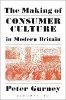 The Making of Consumer Culture in Modern Britain - Peter Gurney - cover