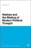 Hobbes and the Making of Modern Political Thought - Gordon Hull - cover