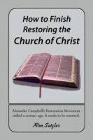 How to Finish Restoring the Church of Christ - Ron Satzler - cover