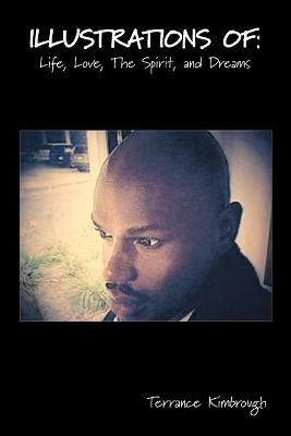 Illustrations Of: Life, Love, the Spirit, and Dreams - Terrance Kimbrough - cover