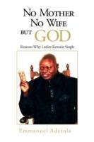 No Mother, No Wife, But God - Emmanuel Adetula - cover