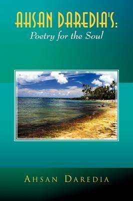 Ahsan Daredia's: Poetry for the Soul - Ahsan Daredia - cover