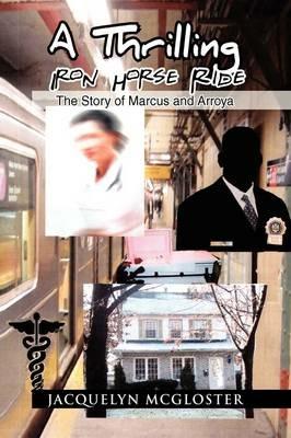 A Thrilling Iron Horse Ride - Jacquelyn McGloster - cover