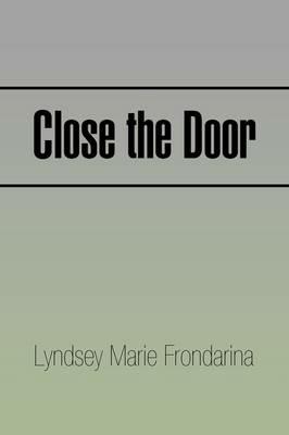 Close the Door - Lyndsey Marie Frondarina - cover