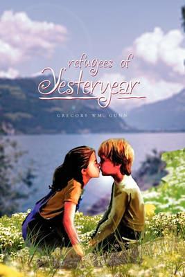 Refugees of Yesteryear - Gregory Wm Gunn - cover