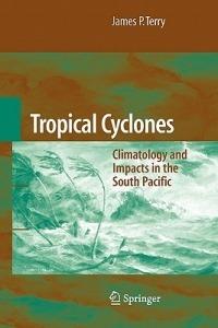 Tropical Cyclones: Climatology and Impacts in the South Pacific - James P. Terry - cover