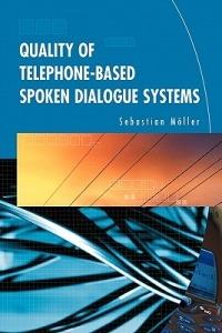 Quality of Telephone-Based Spoken Dialogue Systems - Sebastian Möller - cover