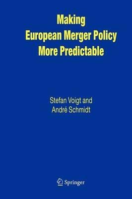 Making European Merger Policy More Predictable - Stefan Voigt,André Schmidt - cover