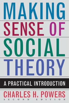 Making Sense of Social Theory - Charles H. Powers - cover
