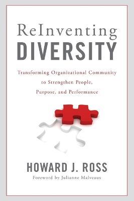 Reinventing Diversity: Transforming Organizational Community to Strengthen People, Purpose, and Performance - Howard J. Ross - cover