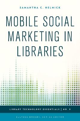 Mobile Social Marketing in Libraries - Samantha C. Helmick - cover