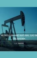 Petroleum And Natural Gas In Oklahoma - L. C. Snider - cover