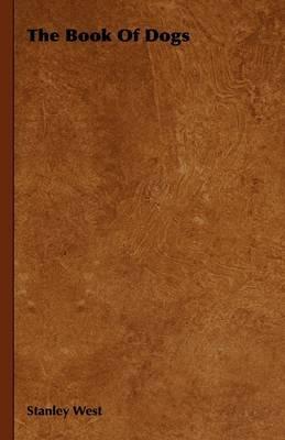 The Book Of Dogs - Stanley West - cover