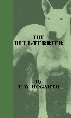 The Bull-Terrier - T. W. Hogarth - cover