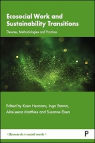 Ecosocial Work and Sustainability Transitions: Theories, Methodologies and Practices