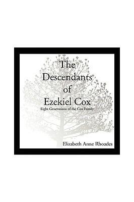 Descendants of Ezekiel Cox - Elizabeth Anne Rhoades - cover