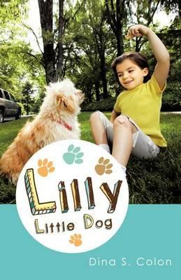 Lilly Little Dog - Dina S Colon - cover