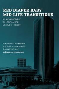 Red Diaper Baby Mid-Life Transitions: An Autobiography of J. Marx Ayres, Volume 2: 1946-2011 - J Marx Ayres - cover