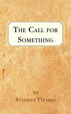 The Call for Something - Stephen Thomas - cover