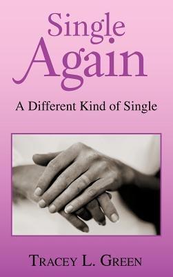 Single Again: A Different Kind of Single - Tracey L Green - cover