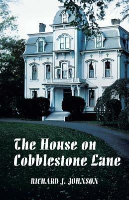 The House on Cobblestone Lane - Richard J Johnson - cover
