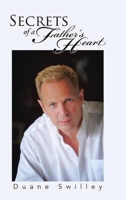 Secrets of a Father's Heart - Duane Swilley - cover