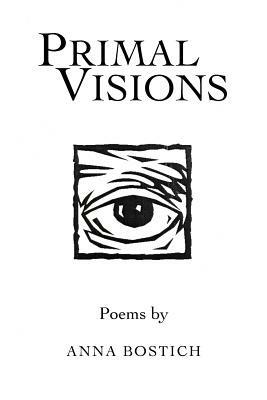 Primal Visions: Poems - Anna Bostich - cover