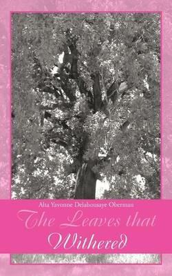 The Leaves That Withered - Alta Yavonne Delahousaye Oberman - cover
