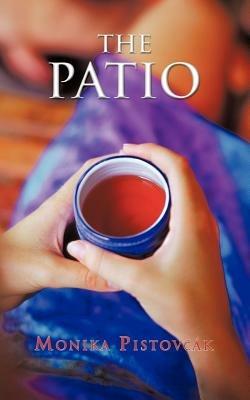 The Patio - Monika Pistovcak - cover