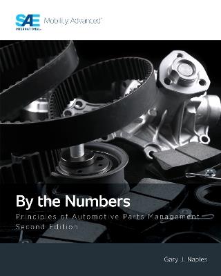 By the Numbers: Principles of Automotive Parts Management, Second Edition - Gary Naples - cover