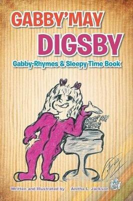 Gabby'may Digsby: Gabby-Rhymes & Sleepy Time Book - Anitha L Jackson - cover
