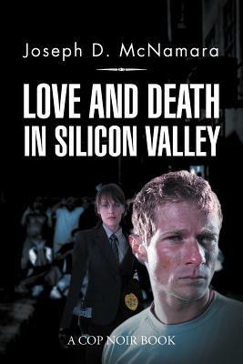 Love and Death in Silicon Valley - Joseph D McNamara - cover